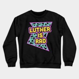 Rad 90s - Luther Is Rad Crewneck Sweatshirt